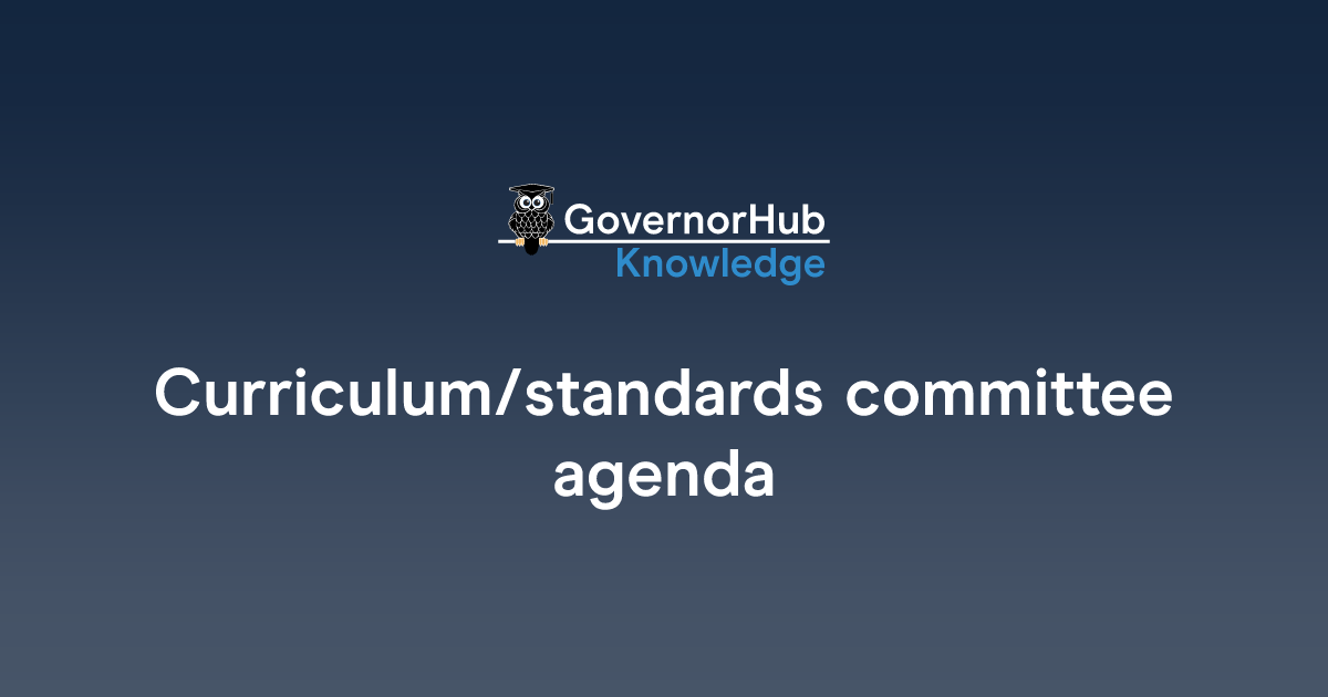 Curriculum/standards committee agenda | GovernorHub