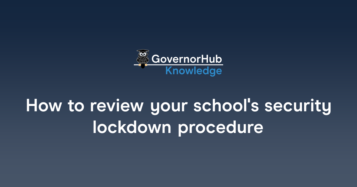 How to review your school's security lockdown procedure | GovernorHub