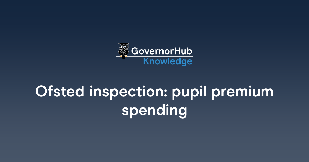 Ofsted inspection: pupil premium spending | GovernorHub