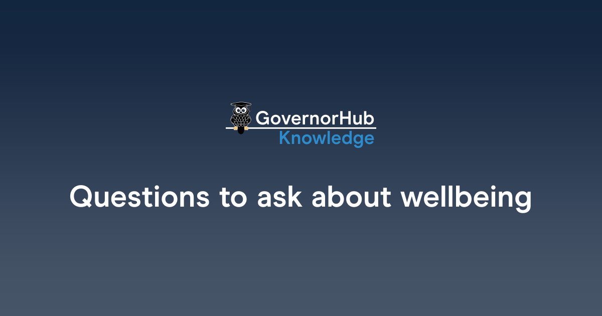 Questions to ask about wellbeing | GovernorHub Knowledge