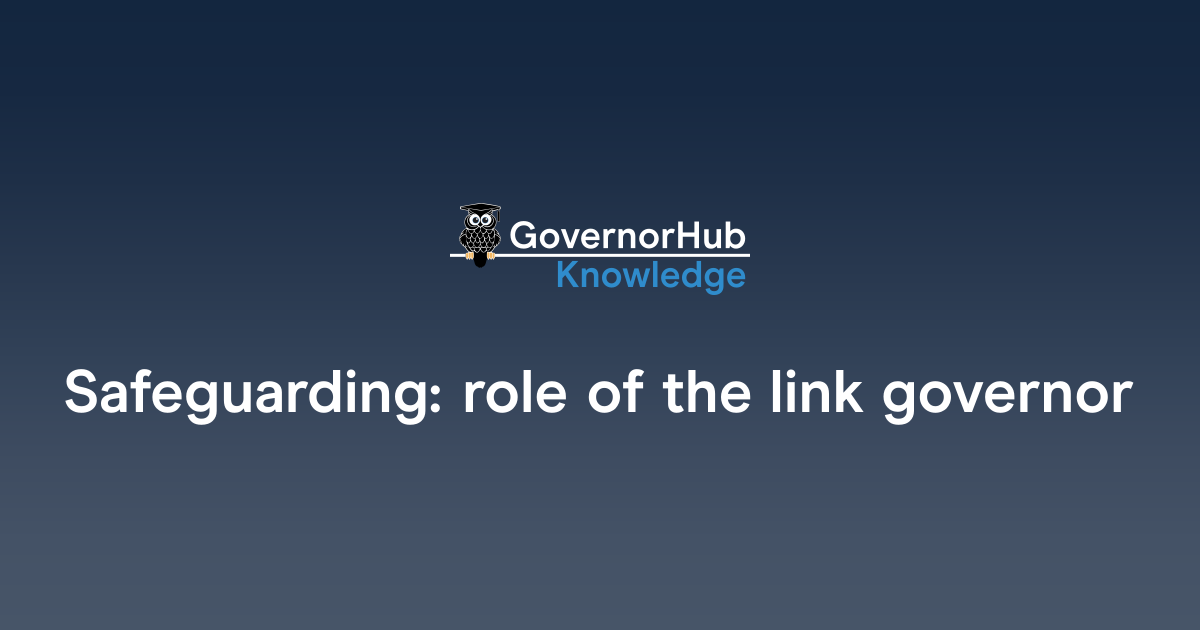 Safeguarding: role of the link governor | GovernorHub