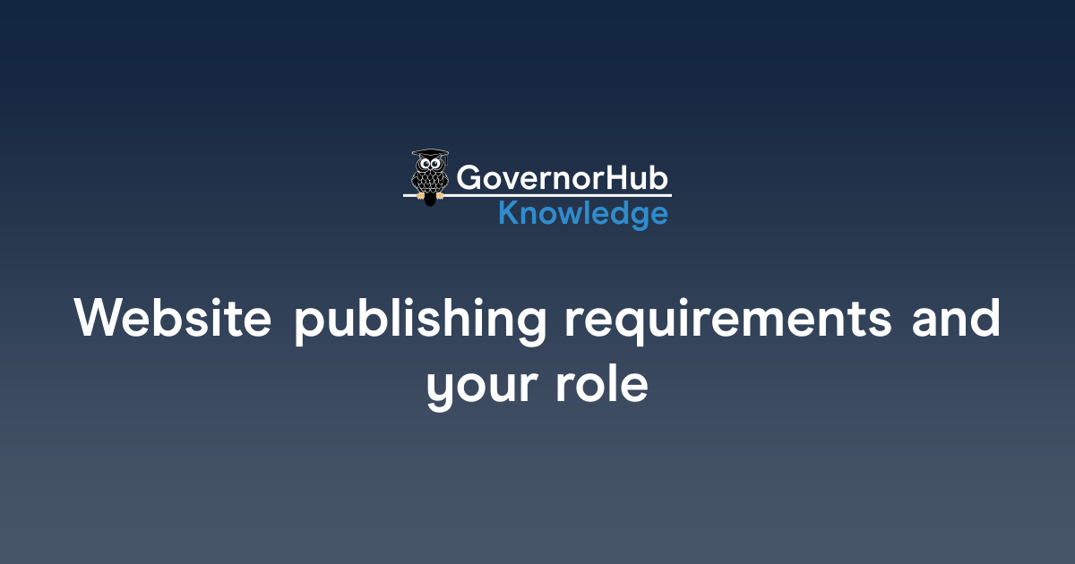Website publishing requirements and your role | GovernorHub Knowledge